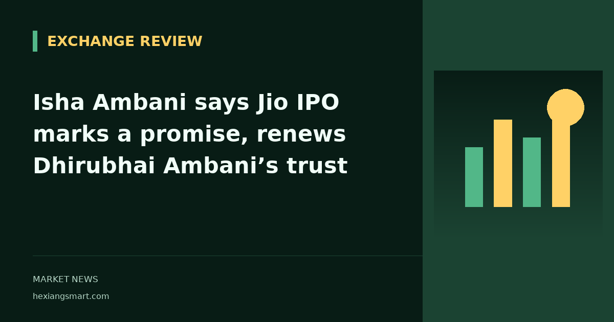 Isha Ambani says Jio IPO marks a promise, renews Dhirubhai Ambani’s trust